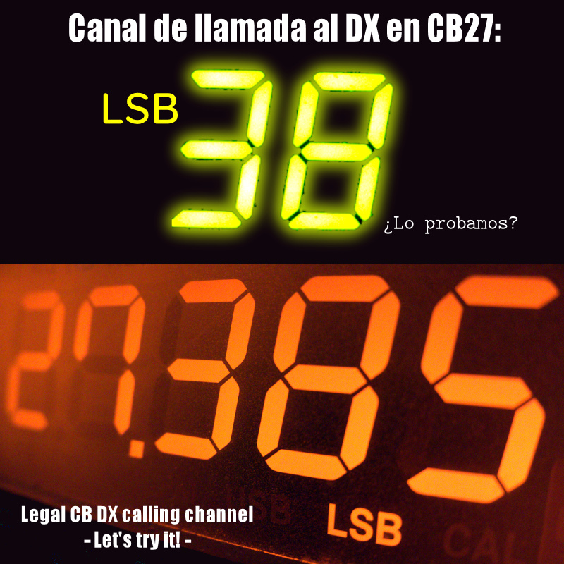 El canal 38, modo LSB, es el canal de llamada al DX en CB27.